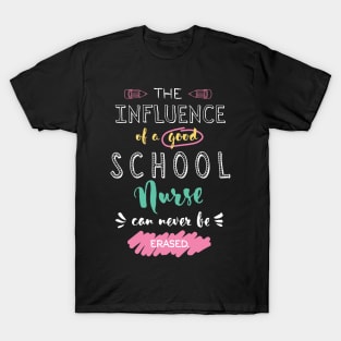 School Nurse Appreciation Gifts - The influence can never be erased T-Shirt